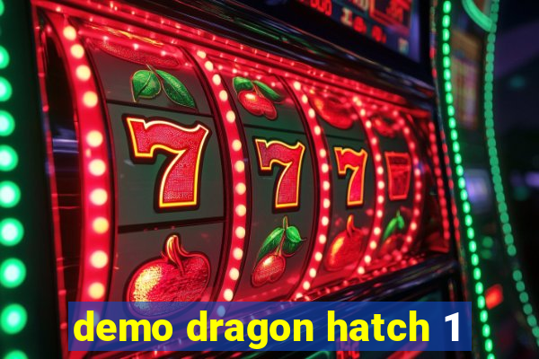 demo dragon hatch 1